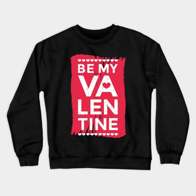 Funny Be my Valentine Day For men women Boys Girls Gifts Crewneck Sweatshirt by barranshirts